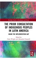 The Prior Consultation of Indigenous Peoples in Latin America