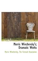 Morris Winchevsky's; Dramatic Works