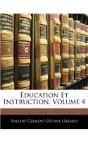 Éducation Et Instruction, Volume 4