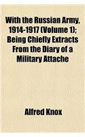 With the Russian Army, 1914-1917 (Volume 1); Being Chiefly Extracts from the Diary of a Military Attache