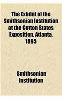 The Exhibit of the Smithsonian Institution at the Cotton States Exposition, Atlanta, 1895