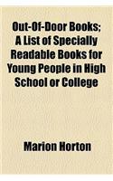 Out-Of-Door Books; A List of Specially Readable Books for Young People in High School or College