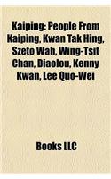 Kaiping: People from Kaiping, Kwan Tak Hing, Szeto Wah, Wing-Tsit Chan, Diaolou, Kenny Kwan, Lee Quo-Wei