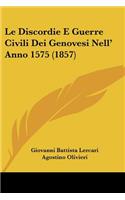 Le Discordie E Guerre Civili Dei Genovesi Nell' Anno 1575 (1857)