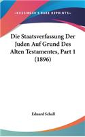 Die Staatsverfassung Der Juden Auf Grund Des Alten Testamentes, Part 1 (1896)