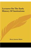 Lectures on the Early History of Institutions