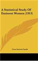 A Statistical Study of Eminent Women (1913)