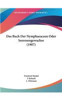 Das Buch Der Nymphaeaceen Oder Seerosengewachse (1907)