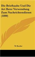 Die Brieftaube Und Die Art Ihrer Verwendung Zum Nachrichtendienst (1890)