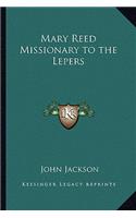 Mary Reed Missionary to the Lepers