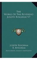 The Works Of The Reverend Joseph Bingham V7