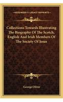Collections Towards Illustrating the Biography of the Scotch, English and Irish Members of the Society of Jesus
