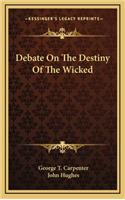 Debate On The Destiny Of The Wicked