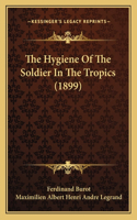 The Hygiene Of The Soldier In The Tropics (1899)