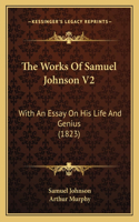 The Works Of Samuel Johnson V2: With An Essay On His Life And Genius (1823)(English)