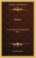 Blanche: Or The Legend Of The Angel Tower (1861)