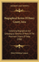Biographical Review Of Henry County, Iowa