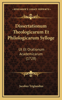 Dissertationum Theologicarum Et Philologicarum Sylloge