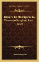 Discorsi Di Monsignore D. Vincenzio Borghini, Part 1 (1755)