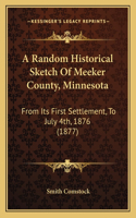 A Random Historical Sketch Of Meeker County, Minnesota