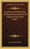 First Record Of The Class Of Nineteen Hundred Six Of Princeton University (1907)