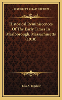 Historical Reminiscences Of The Early Times In Marlborough, Massachusetts (1910)