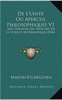 de L'Unite Ou Apercus Philosophiques V1: Sur L'Identite Des Principes de La Science Mathematique (1836)