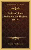 Poultry Culture, Sanitation And Hygiene (1915)