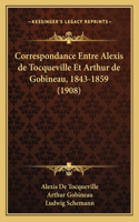 Correspondance Entre Alexis de Tocqueville Et Arthur de Gobineau, 1843-1859 (1908)