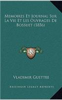 Memoires Et Journal Sur La Vie Et Les Ouvrages De Bossuet (1856)