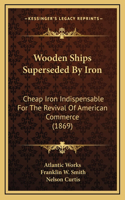 Wooden Ships Superseded By Iron