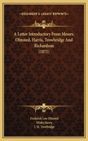 A Letter Introductory From Messrs. Olmsted, Harris, Trowbridge And Richardson (1871)