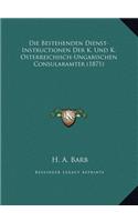Die Bestehenden Dienst-Instructionen Der K. Und K. Osterreichisch-Ungarischen Consularamter (1871)