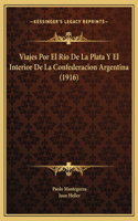 Viajes Por El Rio De La Plata Y El Interior De La Confederacion Argentina (1916)