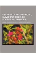 Faust Et Le Second Faust, Suivis D'Un Choix de Poesies Allemandes: (French)