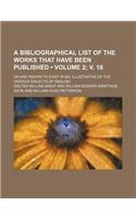 A Bibliographical List of the Works That Have Been Published; Or Are Known to Exist in Ma, Illustrative of the Various Dialects of English Volume 2;