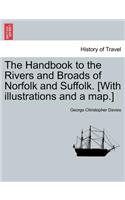 Handbook to the Rivers and Broads of Norfolk and Suffolk. [with Illustrations and a Map.] Vol.I