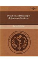 Detection and Tracking of Dolphin Vocalizations.