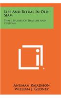 Life and Ritual in Old Siam