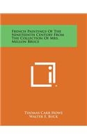 French Paintings of the Nineteenth Century from the Collection of Mrs. Mellon Bruce