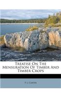 Treatise on the Mensuration of Timber and Timber Crops