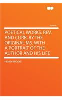 Poetical Works. REV. and Corr. by the Original Ms. with a Portrait of the Author and His Life Volume 1: (English)