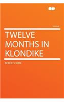 Twelve Months in Klondike