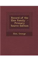 Record of the Ebie Family - Primary Source Edition
