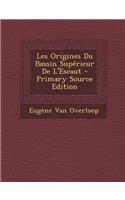 Les Origines Du Bassin Superieur de L'Escaut - Primary Source Edition