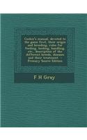Cocker's Manual, Devoted to the Game Fowl, Their Origin and Breeding, Rules for Feeding, Heeling, Handling, Etc., Description of the Different Breeds, Diseases and Their Treatment - Primary Source Edition