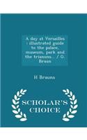 A Day at Versailles: Illustrated Guide to the Palace, Museum, Park and the Trianons... / G. Braun - Scholar's Choice Edition