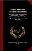 Twelve Years of a Soldier's Life in India