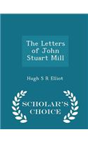 The Letters of John Stuart Mill - Scholar's Choice Edition