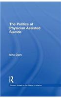 The Politics of Physician Assisted Suicide